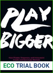 Play Bigger: How Pirates, Dreamers, and Innovators Create and Dominate Markets
