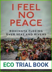 I Feel No Peace: Rohingya Fleeing Over Seas and Rivers