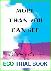 More Than You Can See: A Mother|s Memoir