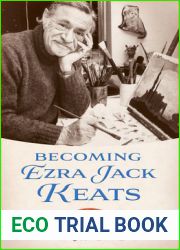 Becoming Ezra Jack Keats (Willie Morris Books in Memoir and Biography)