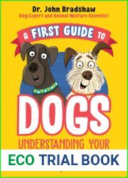 A First Guide to Dogs: Understanding Your Very Best Friend