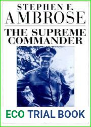The Supreme Commander: The War Years of General Dwight D. Eisenhower