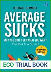 Average Sucks: Why You don|t get what you want (And what to do about it) ? Small Motivational Tools for Big Improvements in Life
