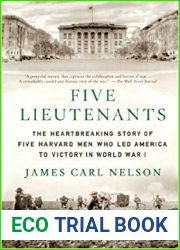Five Lieutenants: The Heartbreaking Story of Five Harvard Men Who Led America to Victory in World War I