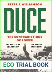Duce: The Contradictions of Power: The Political Leadership of Benito Mussolini
