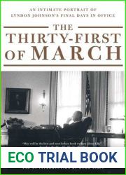 The Thirty-first of March: An Intimate Portrait of Lyndon Johnson|s Final Days in Office