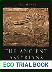 The Ancient Assyrians: Empire and Army, 883-612 BC