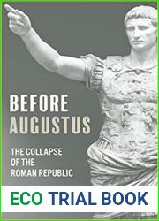 Before Augustus: The Collapse of the Roman Republic