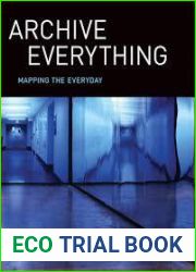 Archive Everything: Mapping the Everyday (The MIT Press)