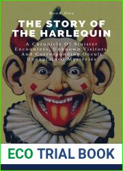 The Story of The Harlequin: A Chronicle of Sinister Encounters, Unknown Visitors, and corresponding Occult Unexplained Mysteries