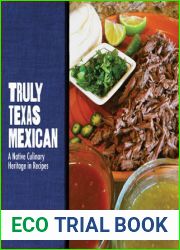 Truly Texas Mexican: A Native Culinary Heritage in Recipes (Grover E. Murray Studies in the American Southwest)
