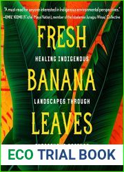 Fresh Banana Leaves: Healing Indigenous Landscapes Through Indigenous Science