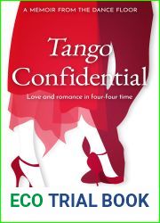 Tango Confidential: A Memoir from the Dance Floor