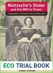 Nietzsche|s Sister and the Will to Power: A Biography of Elisabeth Forster-Nietzsche (International Nietzsche Studies)