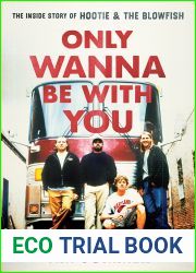 Only Wanna Be with You: The Inside Story of Hootie and the Blowfish