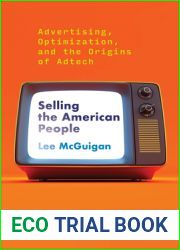 Selling the American People: Advertising, Optimization, and the Origins of Adtech