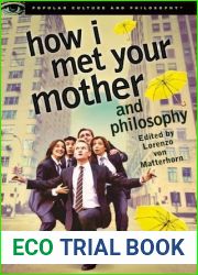 How I Met Your Mother and Philosophy: Being and Awesomeness (Popular Culture and Philosophy, 81)