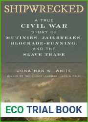 Shipwrecked: A True Civil War Story of Mutinies, Jailbreaks, Blockade-Running, and the Slave Trade