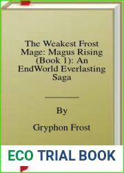 The Weakest Frost Mage: Magus Rising (Book 1): An EndWorld Everlasting Saga