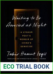 Waiting to Be Arrested at Night: A Uyghur Poet|s Memoir of China|s Genocide