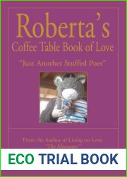 Roberta|s Coffee Table Book of Love: and quot;Just Another Stuffed Poet and quot;
