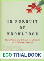 In Pursuit of Knowledge: Black Women and Educational Activism in Antebellum America (Early American Places, 5)