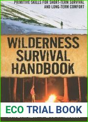 Wilderness Survival Handbook: Primitive Skills for Short-Term Survival and Long-Term Comfort