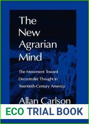The New Agrarian Mind: The Movement Toward Decentralist Thought in Twentieth-Century America