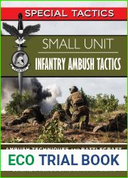 Small Unit Infantry Ambush Tactics: Ambush Techniques and Battlecraft for Infantry Squads and Platoons (Special Tactics Manuals Book 9)