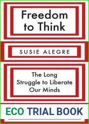 Freedom to Think: The Long Struggle to Liberate Our Minds