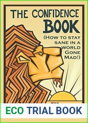 The Confidence Book: (How to stay sane in a world gone mad!)