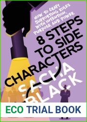 8 Steps to Side Characters: How to Craft Supporting Roles with Intention, Purpose, and Power (Better Writers)