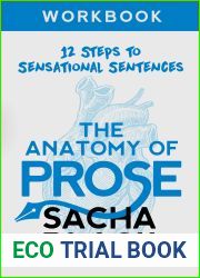 The Anatomy of Prose: 12 Steps to Sensational Sentences Workbook (Better Writers Series)