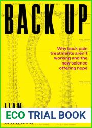 Back Up: Why back pain treatments aren|t working and the new science offering hope