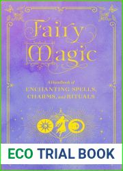 Fairy Magic: A Handbook of Enchanting Spells, Charms, and Rituals (Mystical Handbook)