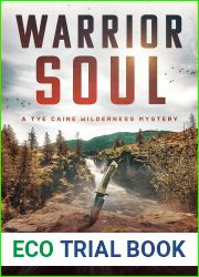 Warrior Soul: A Tye Caine Wilderness Mystery (Tye Caine Wilderness Mysteries Book 4)