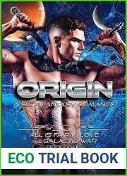 Origin: A Sci Fi Fantasy Romance (All Is Fair in Love and Galactic War)