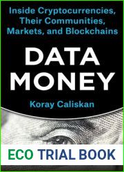 Data Money: Inside Cryptocurrencies, Their Communities, Markets, and Blockchains