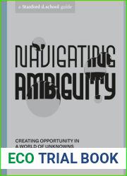 Navigating Ambiguity: Creating Opportunity in a World of Unknowns (Stanford d.school Library)