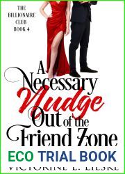 A Necessary Nudge Out of the Friend Zone: A Romantic Comedy (The Billionaire Club Book 4)