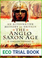 The Anglo-Saxon Age (An Alternative History of Britain)