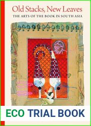Old Stacks, New Leaves: The Arts of the Book in South Asia