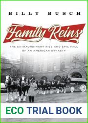 Family Reins: The Extraordinary Rise and Epic Fall of an American Dynasty