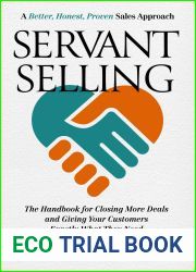 Servant Selling: The Handbook for Closing More Deals and Giving Your Customers Exactly What They Need