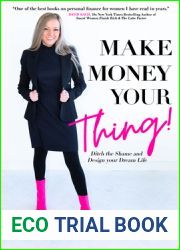 Make Money Your Thing: Ditch the Shame and Design your Dream Life
