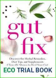 Gut Fix: Discover the herbal remedies, diet tips, and supplements clinically shown to heal your gut