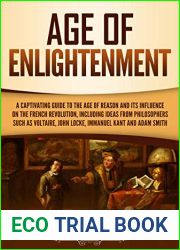 Age of Enlightenment: A Captivating Guide to the Age of Reason, Including the Lives of Isaac Newton, Francis Bacon, John Locke, and Mary Somerville (Exploring Europe|s Past)