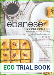 Lebanese Cookbook: Enjoy Authentic Arab Cooking with Easy Lebanese Recipes (2nd Edition)