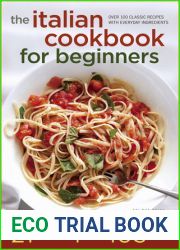 The Italian Cookbook for Beginners: Over 100 Classic Recipes with Everyday Ingredients