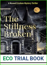 The Stillness Broken: A Maxwell Graham Mystery Thriller (Maxwell Graham series Book 1)